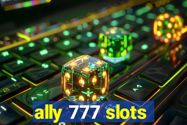 ally 777 slots